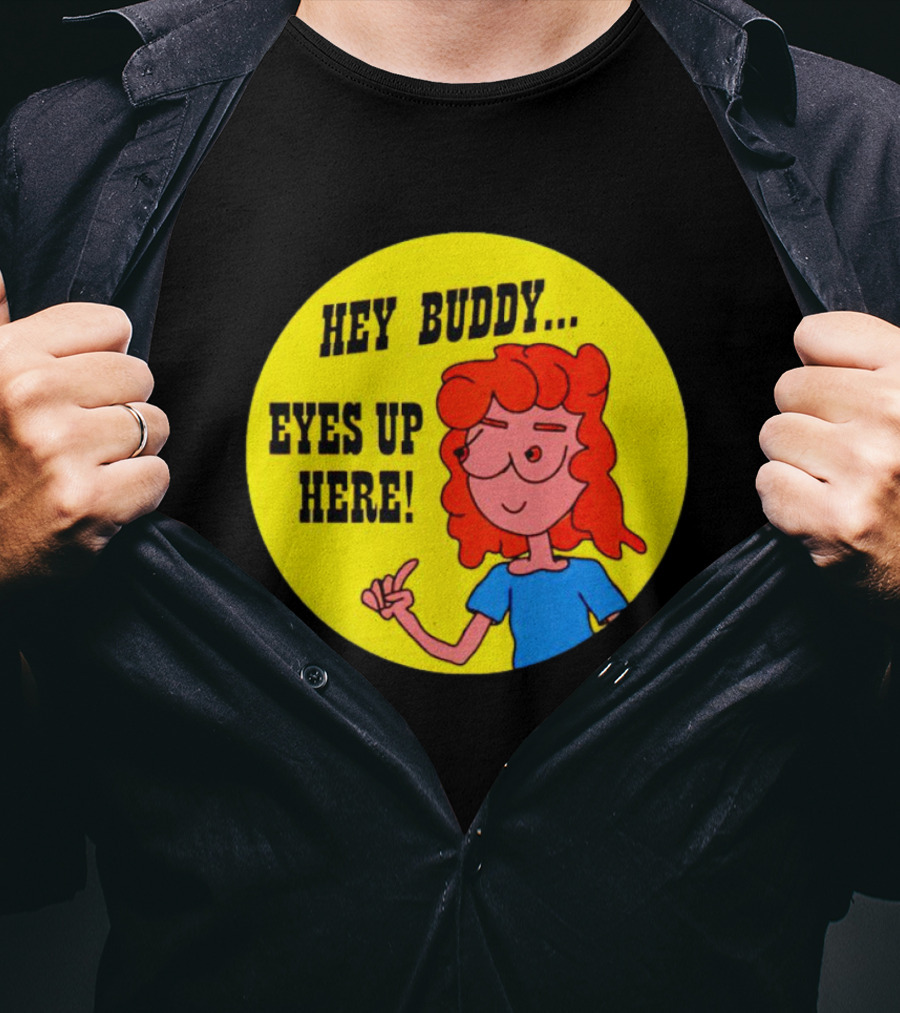 Hey Buddy Eyes Up Here Retro Cartoon Character T-Shirt