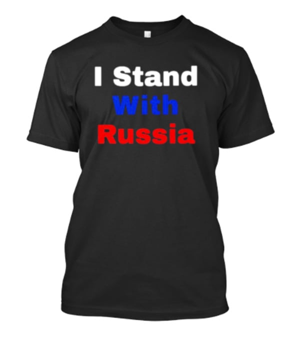 I Stand With Russia T-Shirt