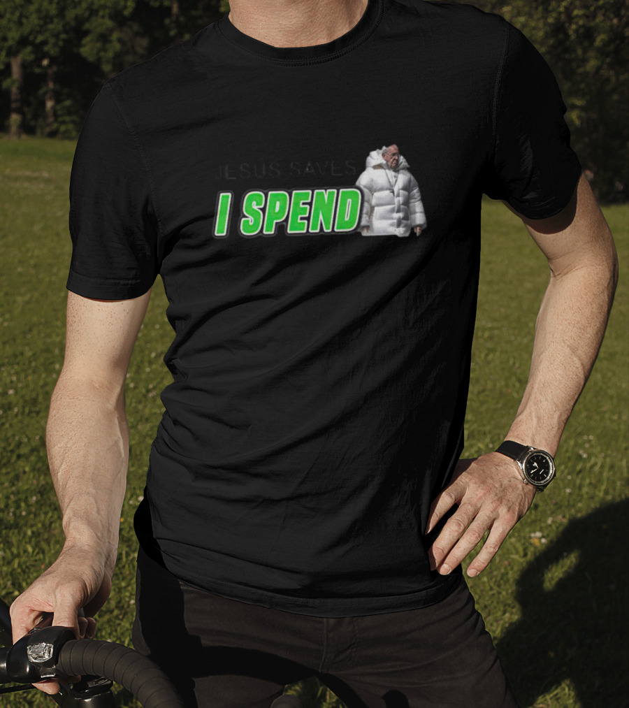 Jesus Saves I Spend Puff Jacket T-Shirt