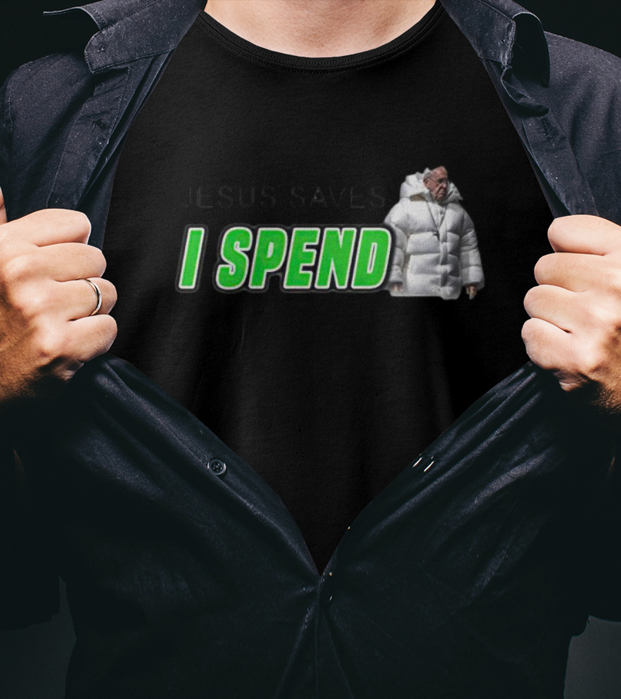 Jesus Saves I Spend Puff Jacket T-Shirt