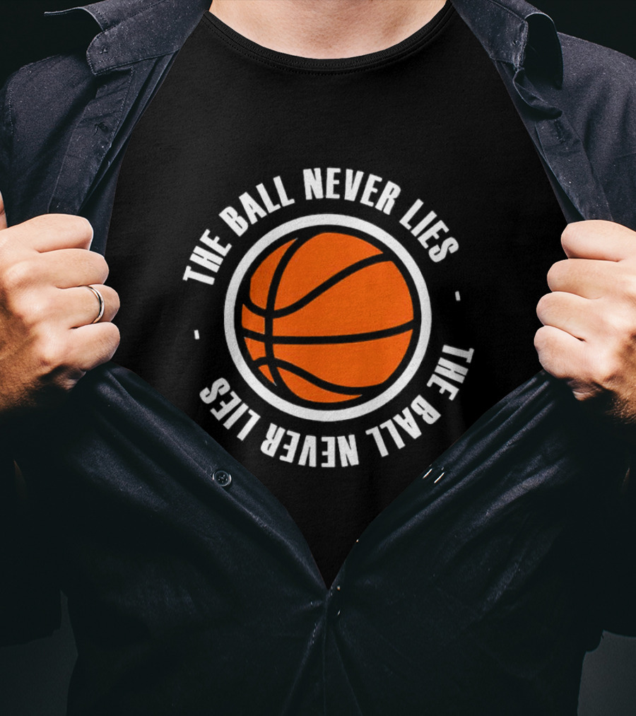 The Ball Never Lies Basketball T-Shirt