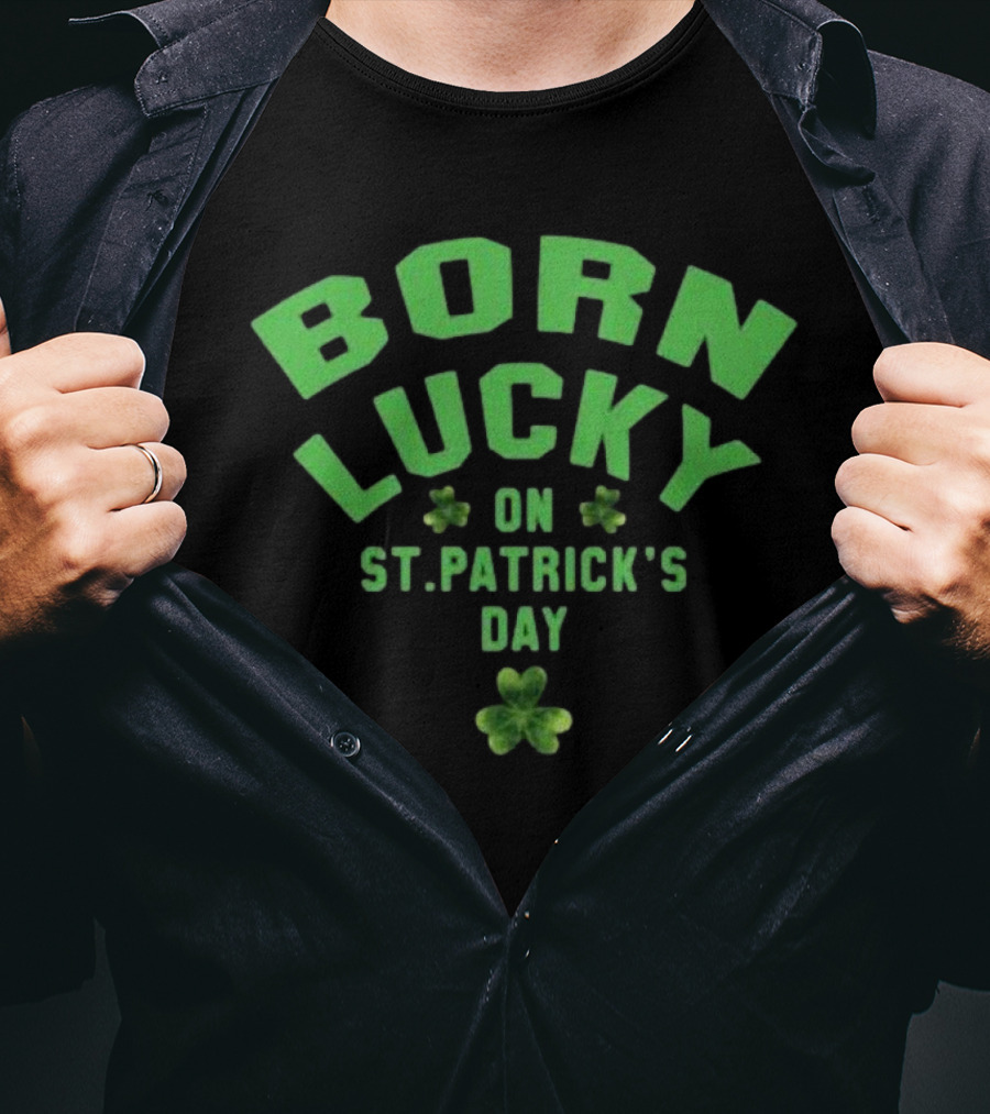 Born Lucky On St. Patrick's Day With Shamrocks T-Shirt