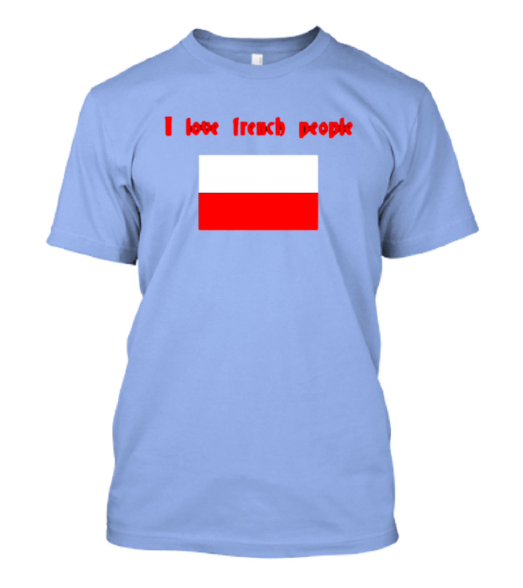 I Love French People Polish Flag Text T-Shirt