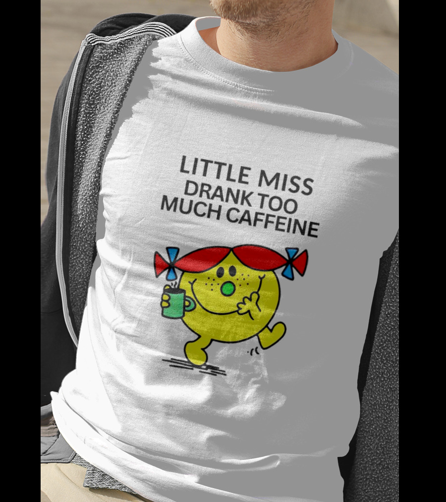 Little Miss Drank Too Much Caffeine Fun Character With Coffee Cup T-Shirt