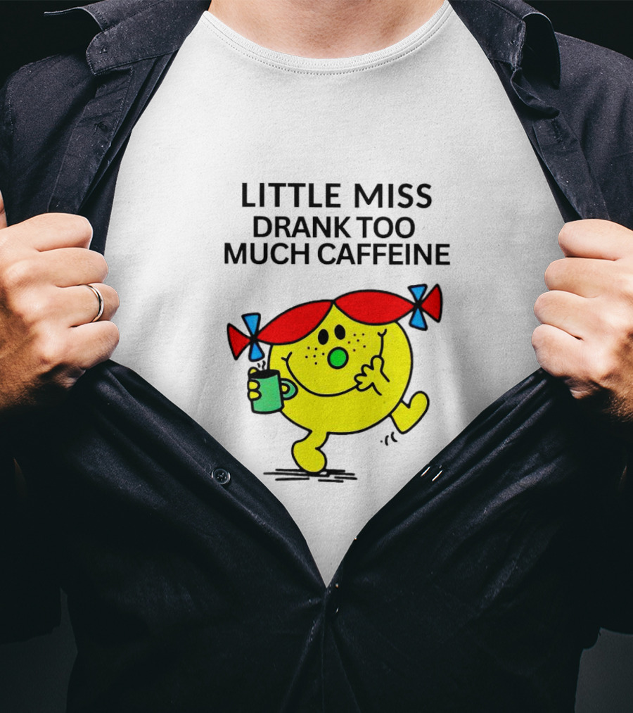 Little Miss Drank Too Much Caffeine Fun Character With Coffee Cup T-Shirt
