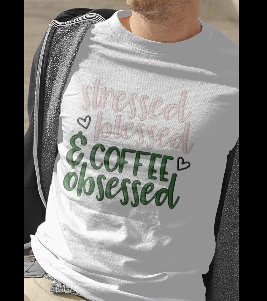 Stressed Blessed And Coffee Obsessed With Love Hearts T-Shirt