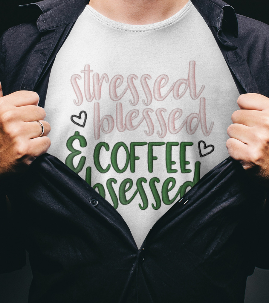 Stressed Blessed And Coffee Obsessed With Love Hearts T-Shirt