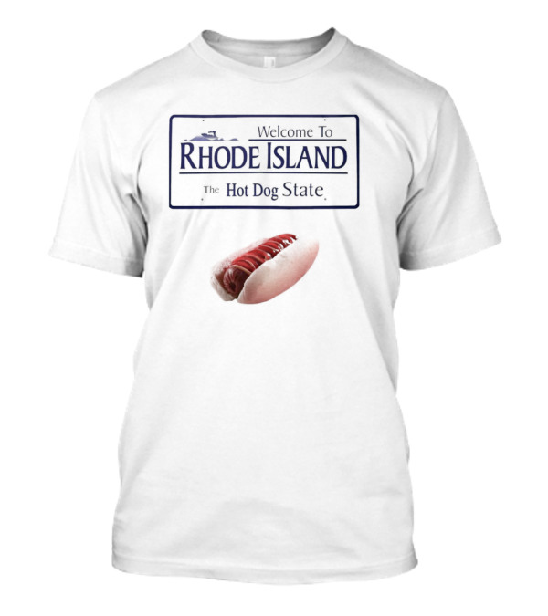 Welcome To Rhode Island The Hot Dog State Offbeat State Slogan Featuring Whimsical Hot Dog T-Shirt
