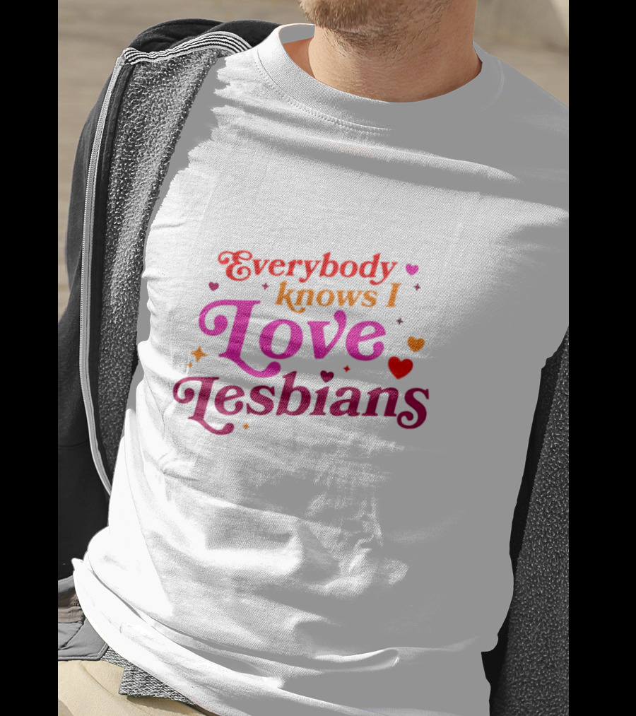 Everybody Knows I Love Lesbians Hearts And Stars T-Shirt