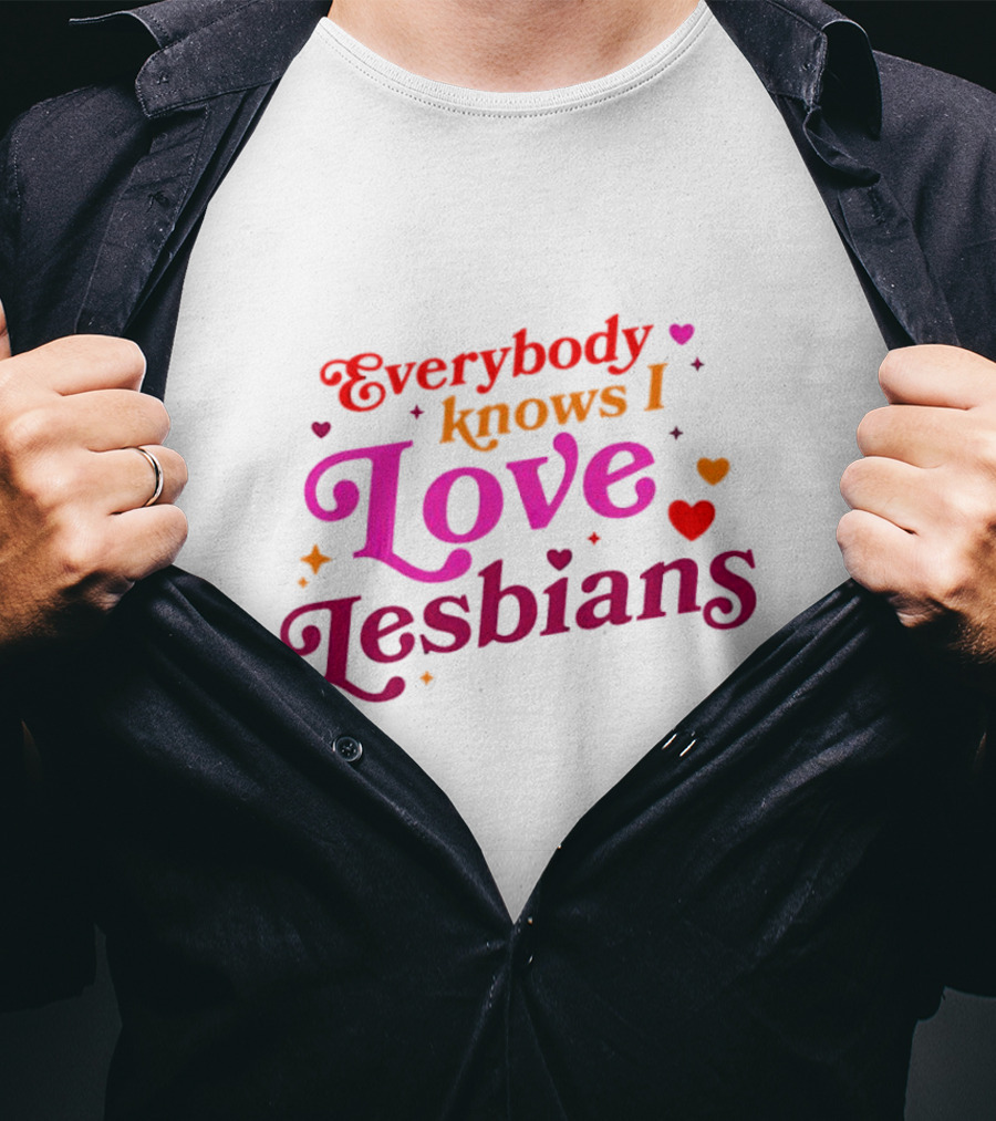 Everybody Knows I Love Lesbians Hearts And Stars T-Shirt