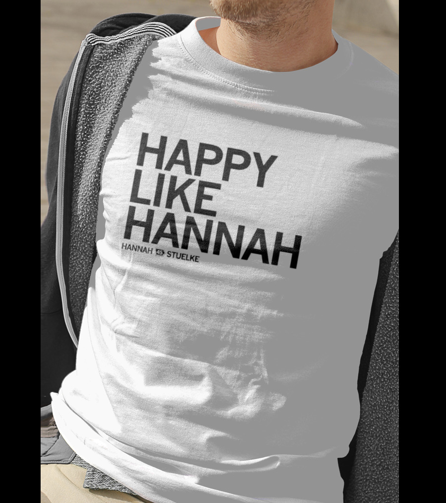 Hannah Stuelke Happy Like Hannah T-Shirt