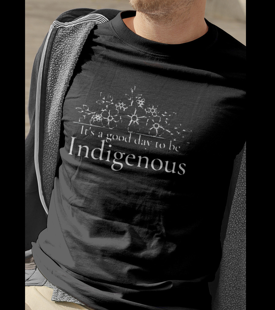 It's A Good Day To Be Indigenous Floral T-Shirt