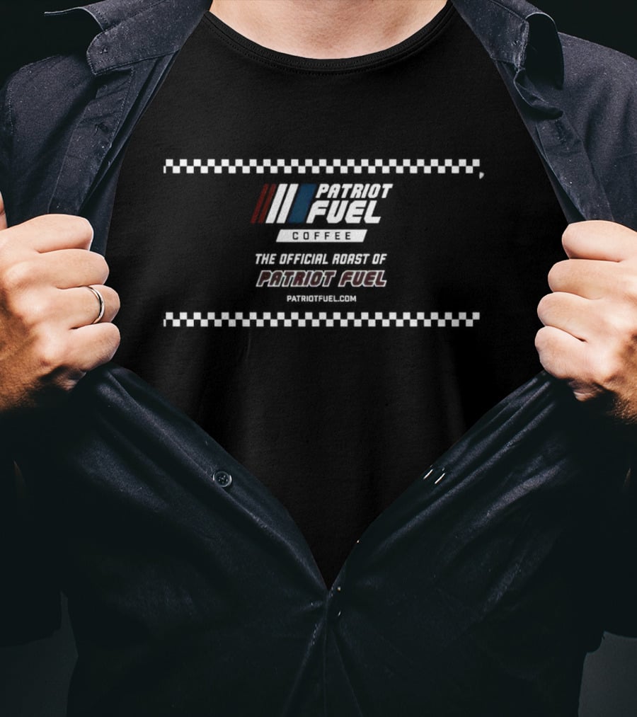 Patriot Fuel Coffee The Official Roast Of Patriot Fuel T-Shirt