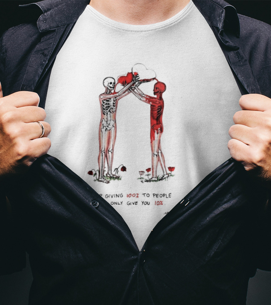 Stop Giving More To People Who Only Give You Less Skeletons Heart Flowers T-Shirt