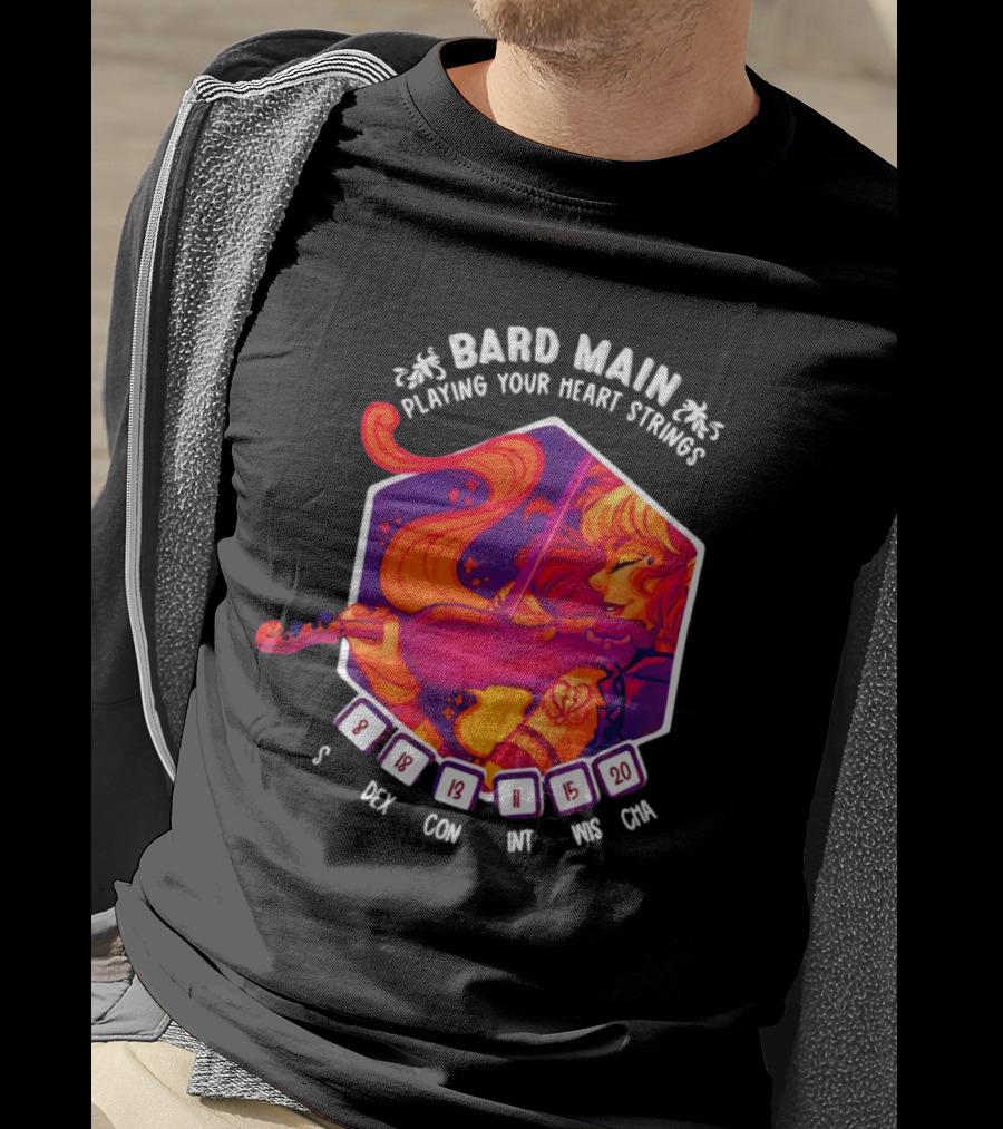 Bard Main Playing Your Heart Strings S DEX 18 CON 13 INT 11 WIS 15 CHA 20 T-Shirt