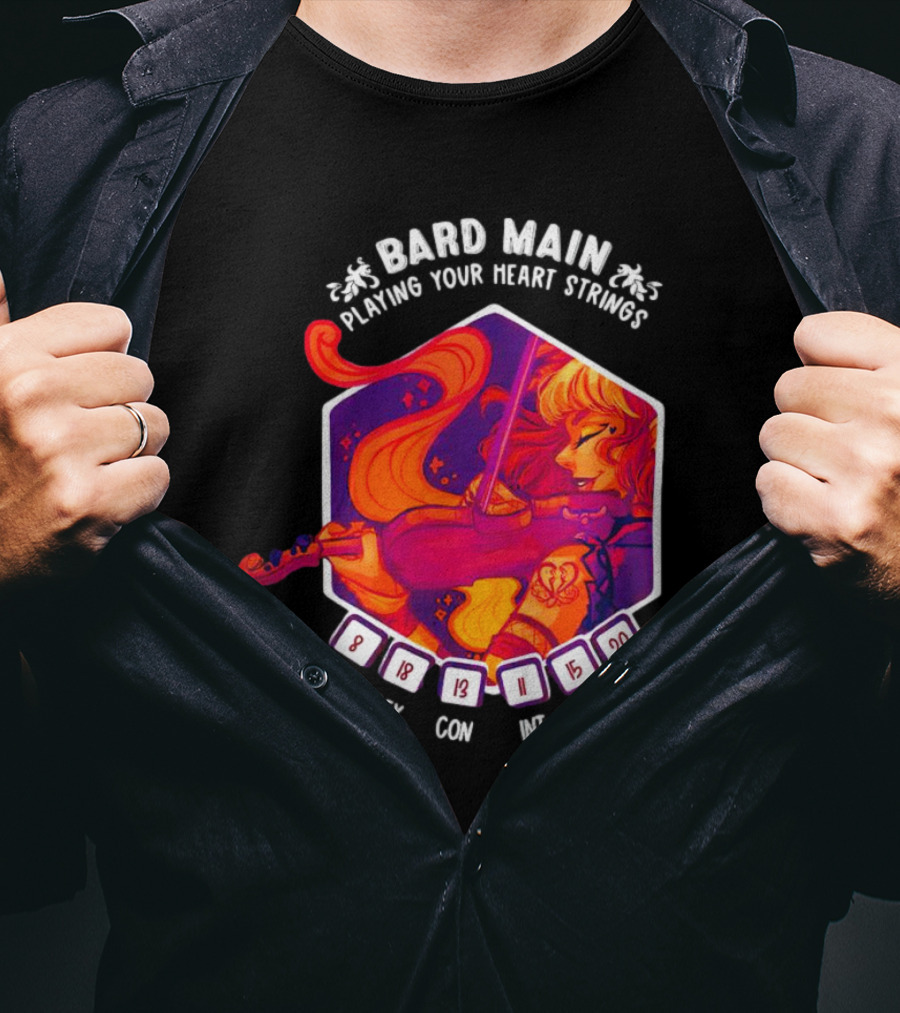Bard Main Playing Your Heart Strings S DEX 18 CON 13 INT 11 WIS 15 CHA 20 T-Shirt
