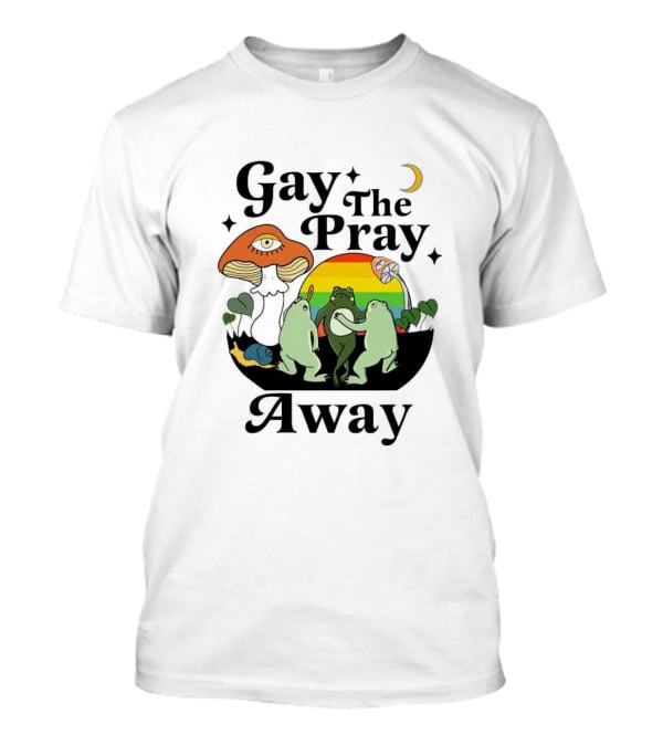Gay The Pray Away Rainbow Frog Dance With Mushroom And Moon Scene T-Shirt