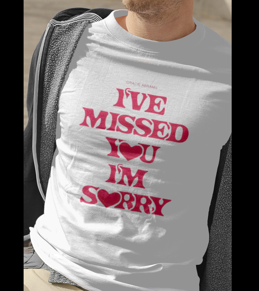Gracie Abrams I've Missed You I'm Sorry T-Shirt