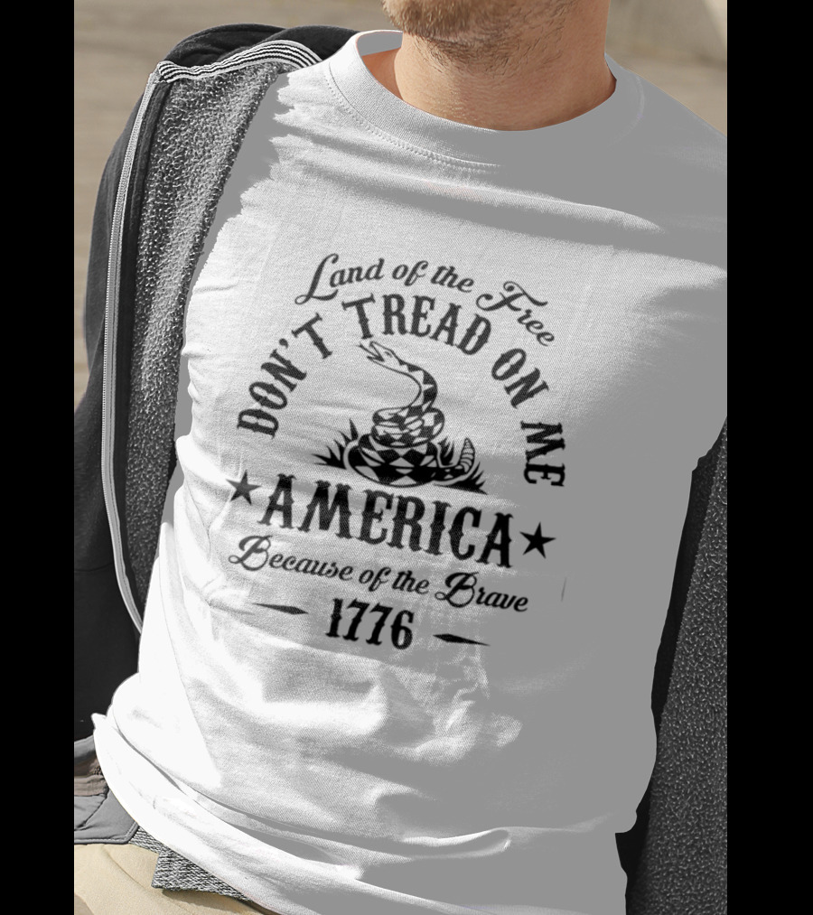 Land Of The Free Don't Tread On Me America Because Of The Brave 1776 T-Shirt
