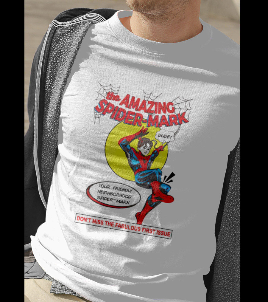 The Amazing Spider-Mark Your Friendly Neighborhood Don't Miss The Fabulous First Issue T-Shirt