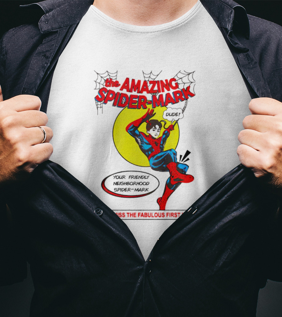 The Amazing Spider-Mark Your Friendly Neighborhood Don't Miss The Fabulous First Issue T-Shirt