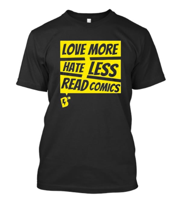 Love More Hate Less Read Comics B² Yellow Black Lettering T-Shirt