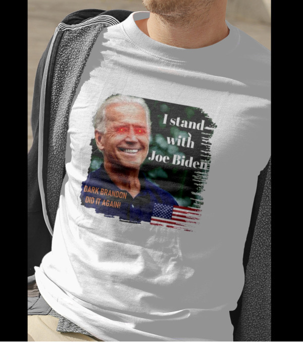 I Stand With Joe Biden Dark Brandon Did It Again American Flag T-Shirt