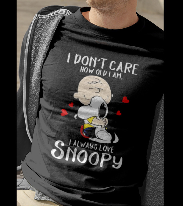 I Don’t Care How Old I Am I Always Love Snoopy Hug With Hearts T-Shirt
