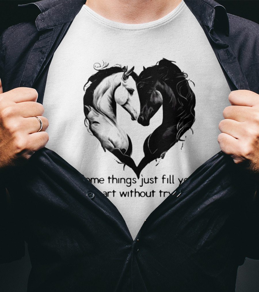 Some Things Just Fill Your Heart Without Trying Horse Heart T-Shirt
