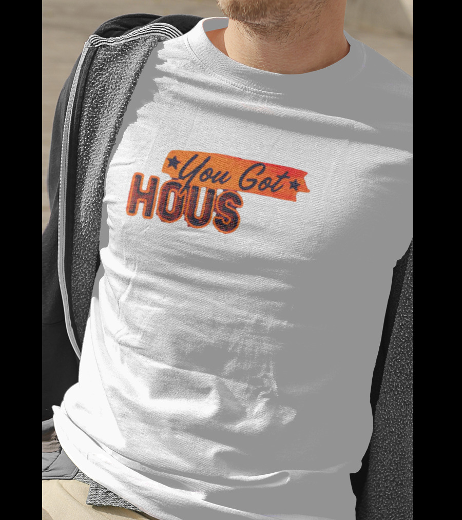 You Got Hous T-Shirt