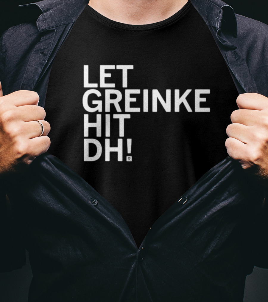 Let Greinke Hit DH Baseball Fans Rallying Cry T-Shirt