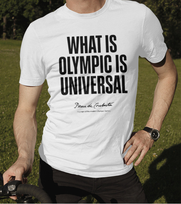What Is Olympic Is Universal Paris 2024 Summer Olympics Pierre De Coubertin T-Shirt