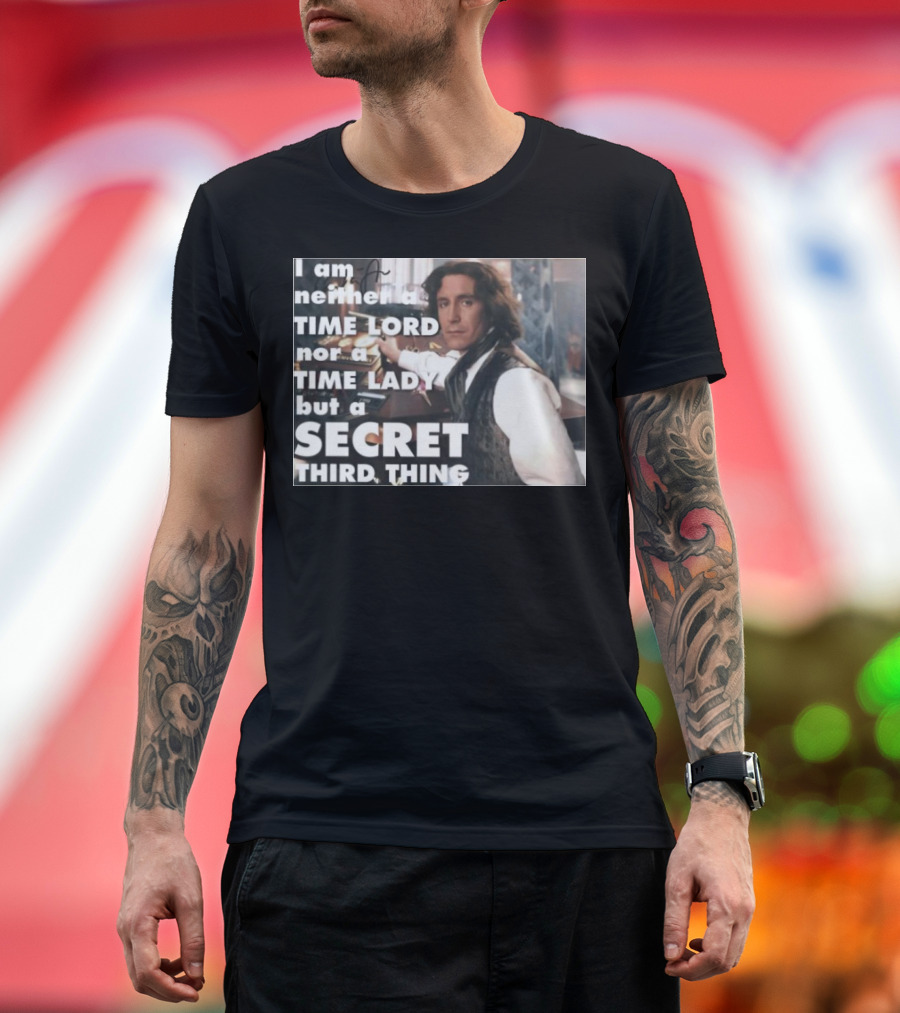 I am neither a TIME LORD nor a TIME LADY but a SECRET THIRD THING T-Shirt