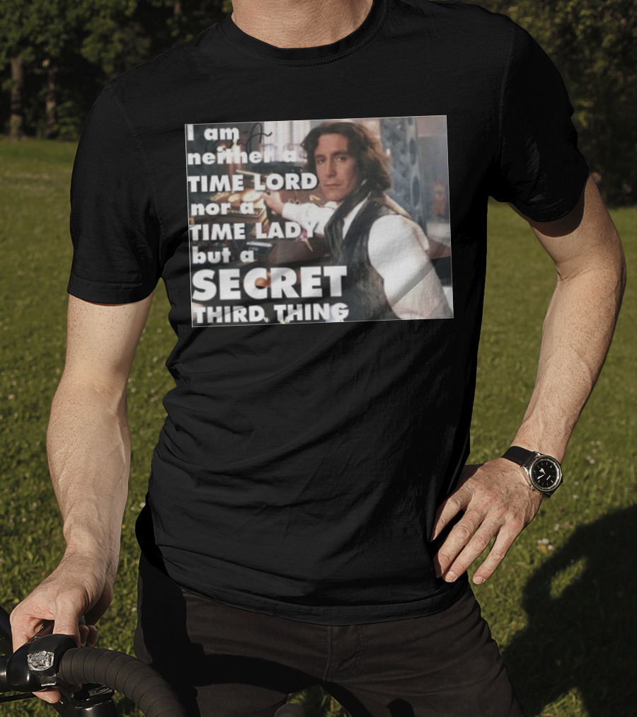 I Am Neither A TIME LORD Nor A TIME LADY But A SECRET THIRD THING T-Shirt