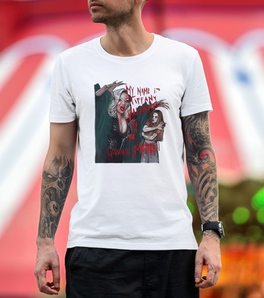 My Name is Tiffany Valentine and I’m Your Goddamn Mother Horror Art with Bloody Aesthetic T-Shirt