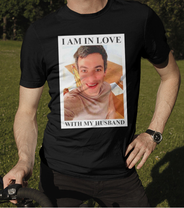 I Am In Love With My Husband Nathan Fielder T-Shirt