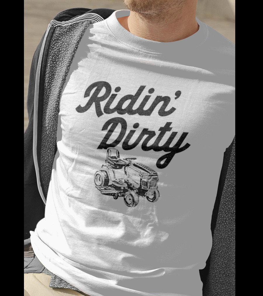 Ridin Dirty Tractor Mower T-Shirt