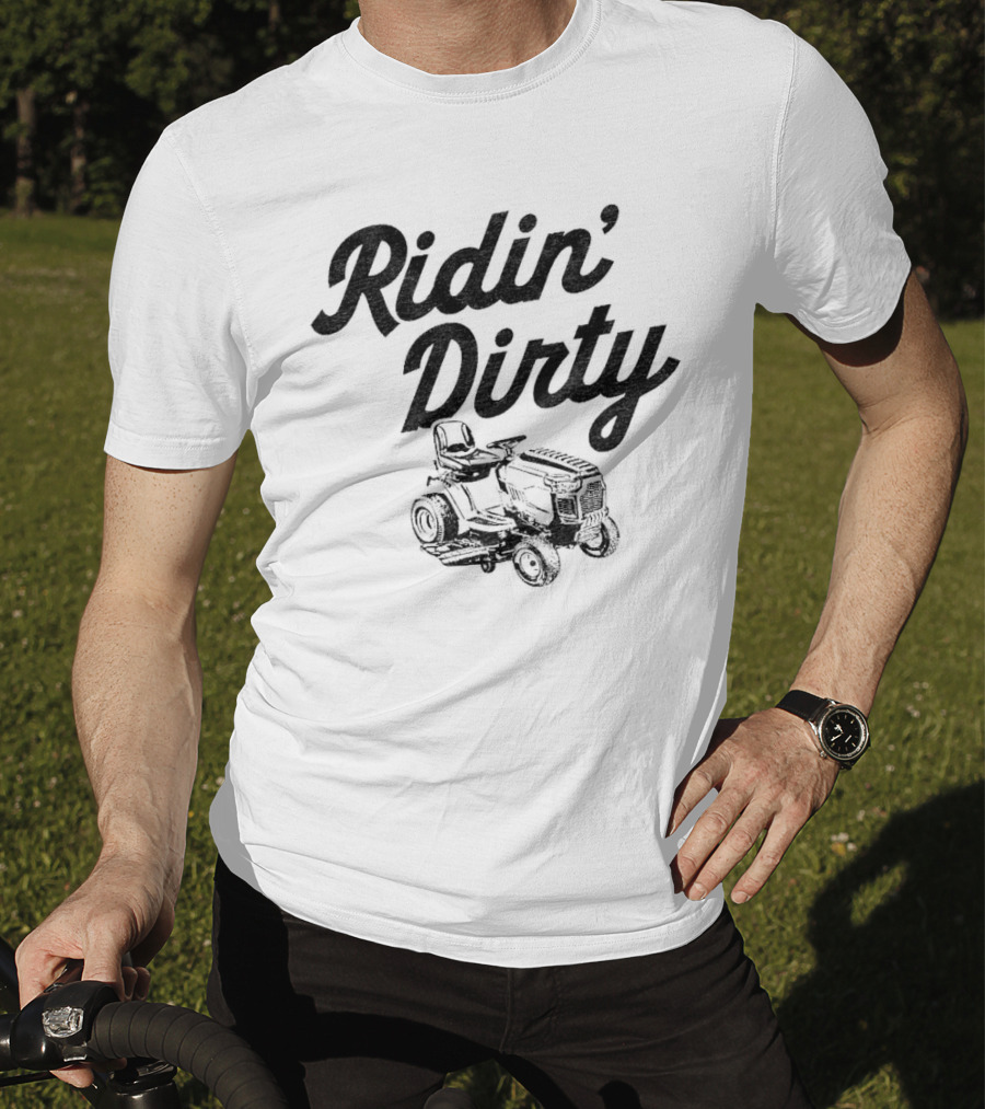Ridin Dirty Tractor Mower T-Shirt