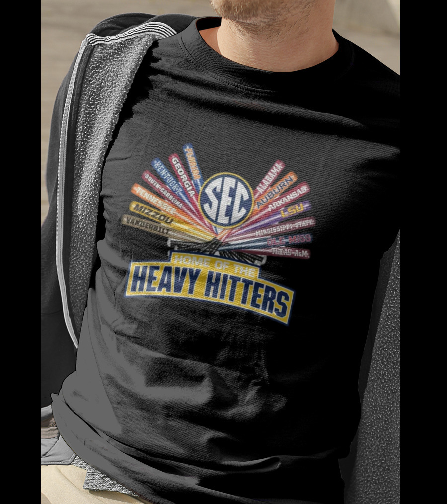 SEC Baseball Home Of The Heavy Hitters South Carolina Kentucky Georgia Alabama Auburn LSU Texas A&M Mississippi State Arkansas Vanderbilt Mizzou Tennessee T-Shirt