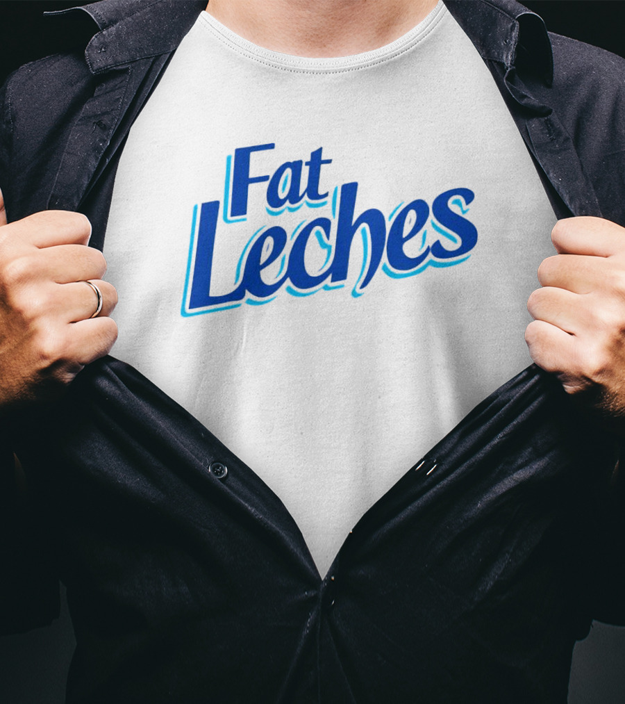 Fat Leches T-Shirt