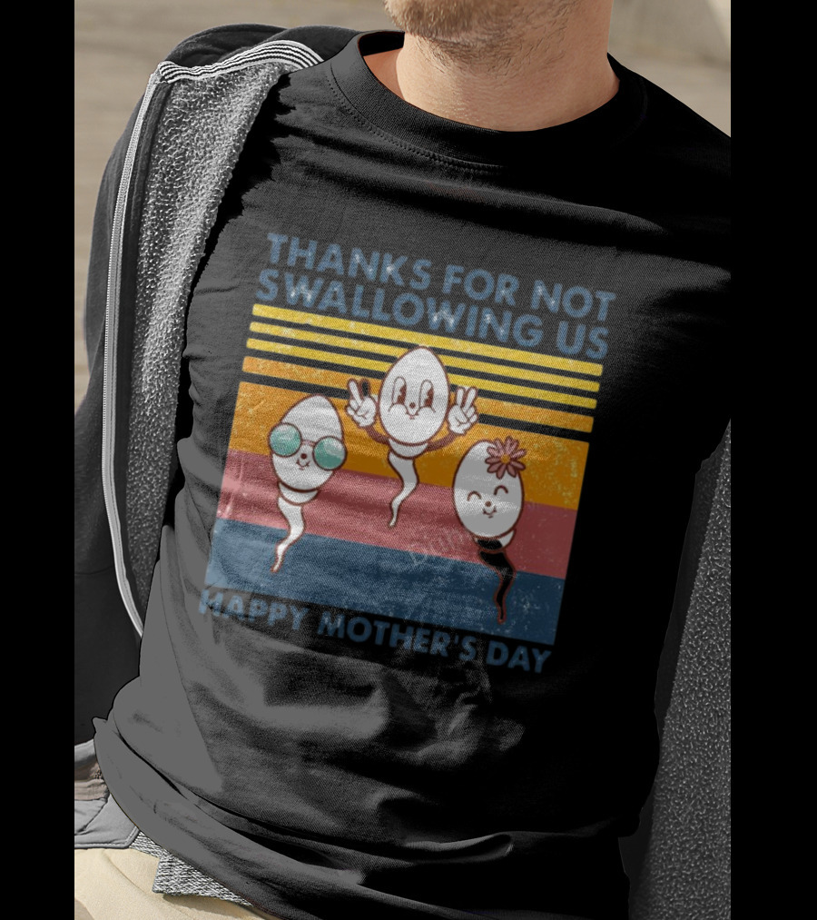 Thanks For Not Swallowing Us Happy Mother's Day Vintage Retro Sperm Cartoon Characters T-Shirt