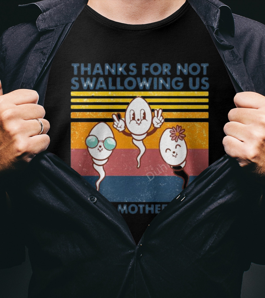 Thanks For Not Swallowing Us Happy Mother's Day Vintage Retro Sperm Cartoon Characters T-Shirt
