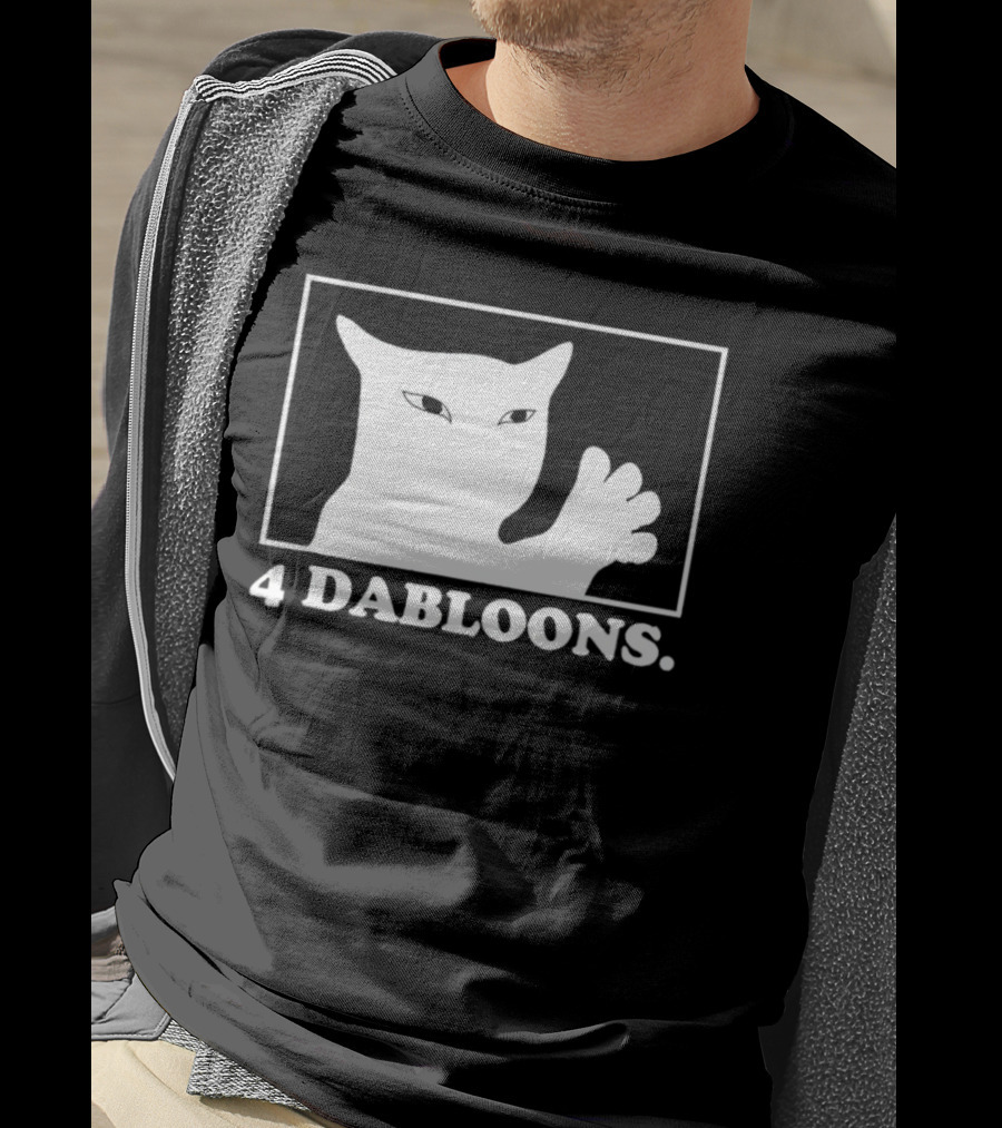 4 Dabloons Cat Meme Silhouette With White Border T-Shirt