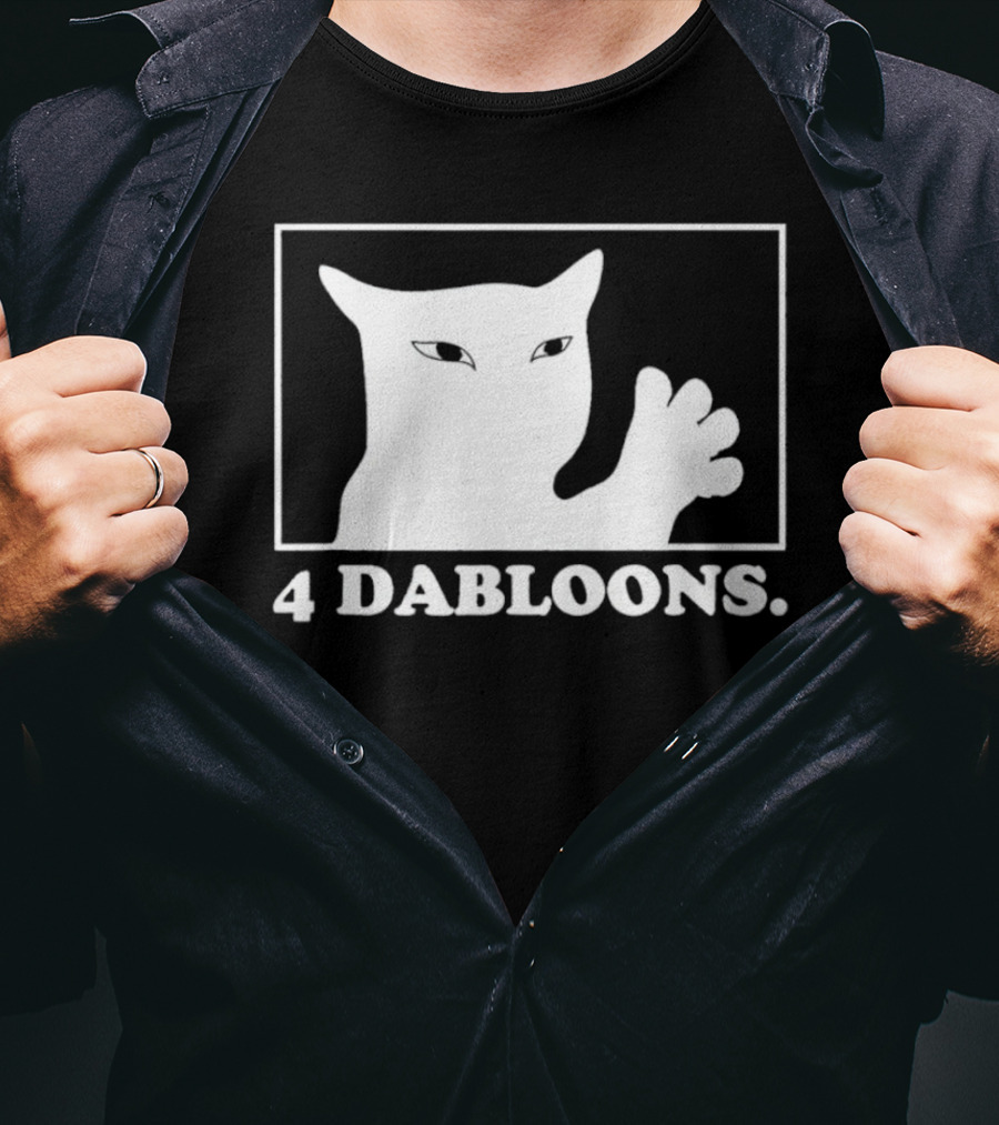 4 Dabloons Cat Meme Silhouette With White Border T-Shirt