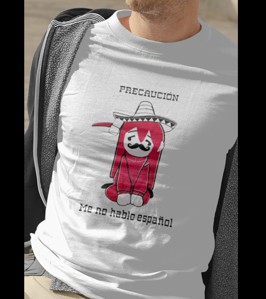 PRECAUCION Me No Hablo Espanol Sombrero Character With Mustache T-Shirt