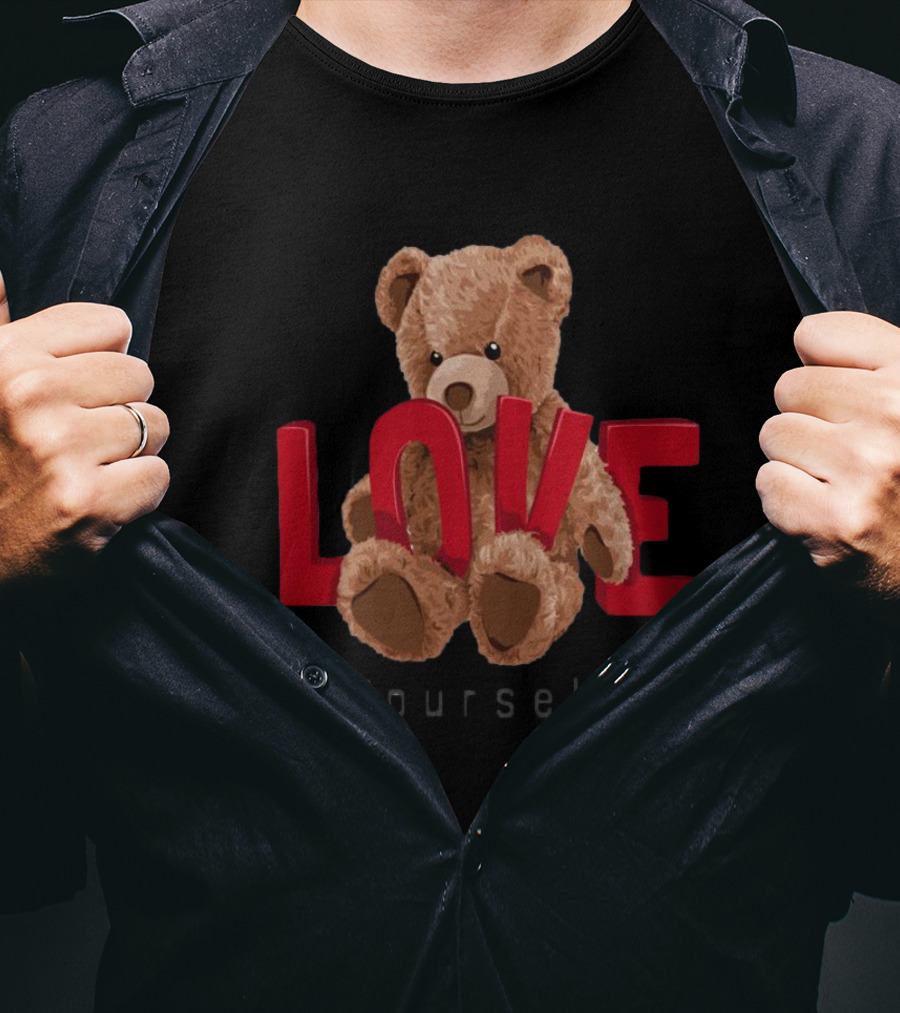 Teddy Bear Love Yourself T-Shirt