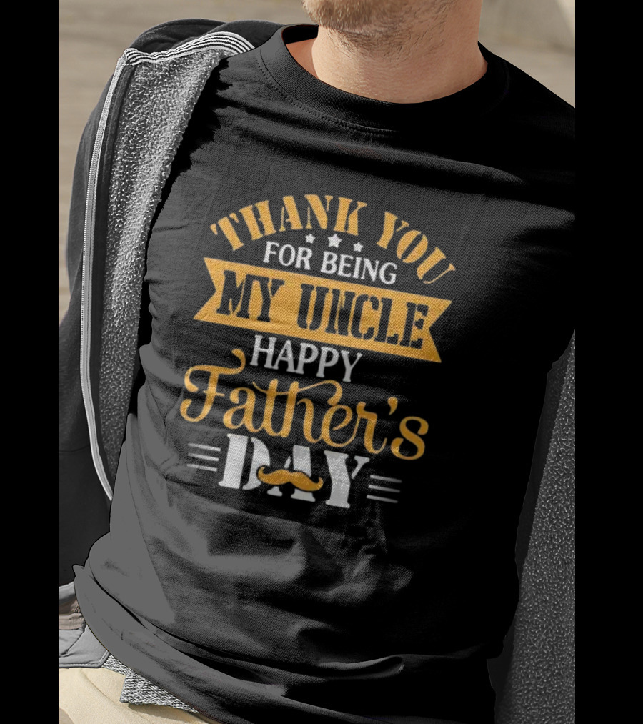 Thank You For Being My Uncle Happy Father’s Day Mustache T-Shirt