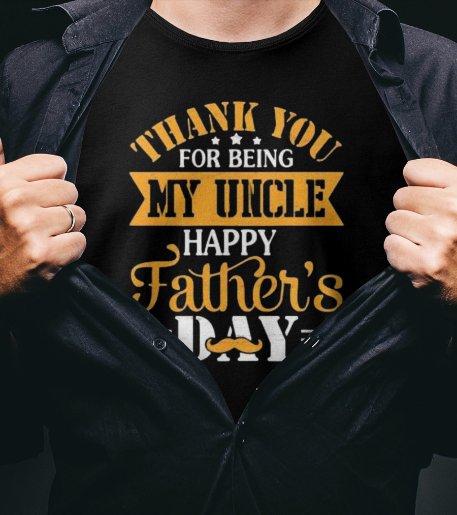 Thank You For Being My Uncle Happy Father’s Day Mustache T-Shirt
