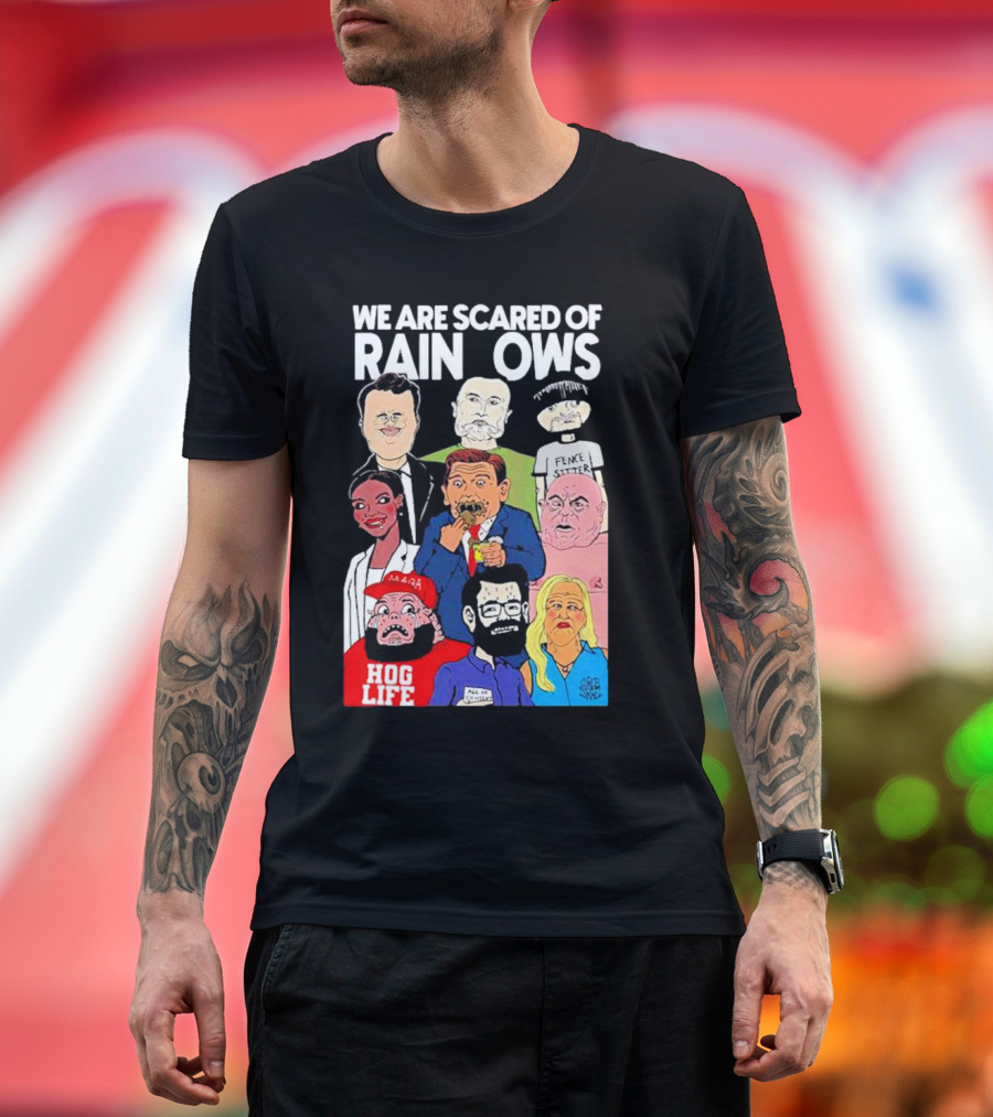 We Are Scared Of Rainbows Pence Sitter MAGA Hog Life T-Shirt
