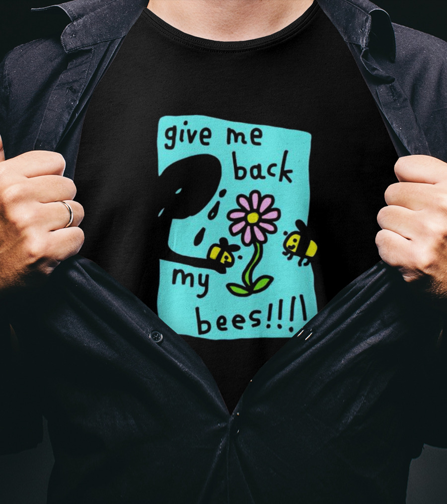 Give Me Back My Bees Hand Holding Flower With Two Bees And Teary Face T-Shirt